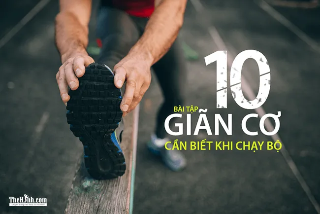 10 bài tập giãn cơ trong chạy bộ cơ bản mà Runner nào cũng phải biết