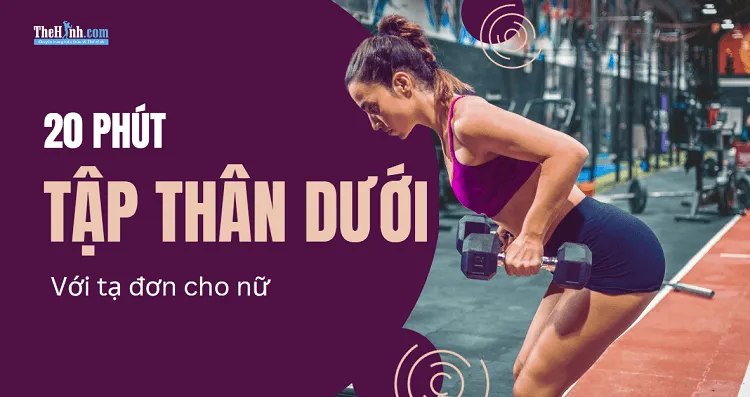 20 phút tập chân mông đùi cho nữ với tạ đơn