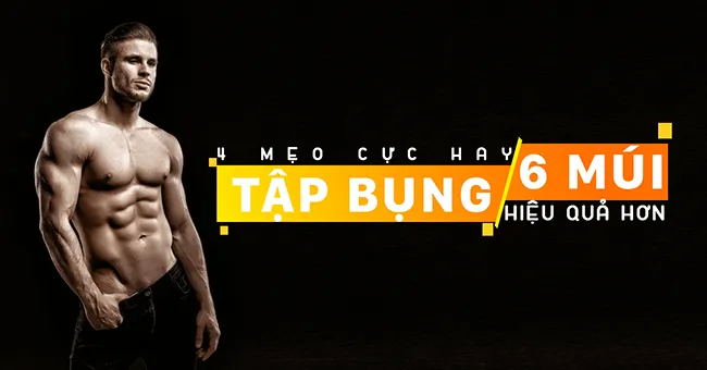 4 cách tập bụng 6 múi lên nhanh nhất đã được chứng minh