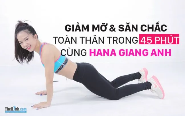 45 phút giảm mỡ toàn thân cùng Hana Giang Anh