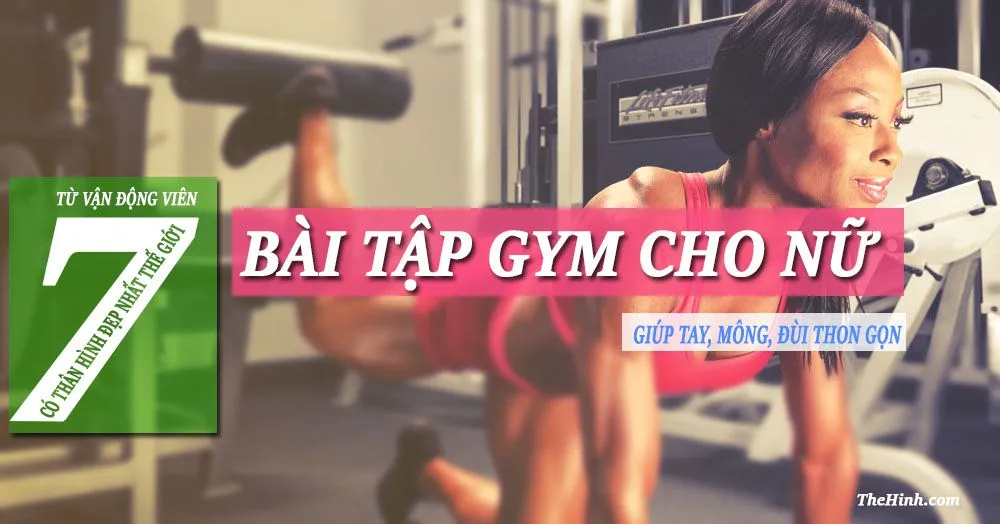 7 bài tập gym cho nữ của VĐV có thân hình đẹp nhất thế giới