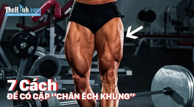 7 cách tập chân nhanh to cho nam để có cặp đùi to, bắp chân khủng