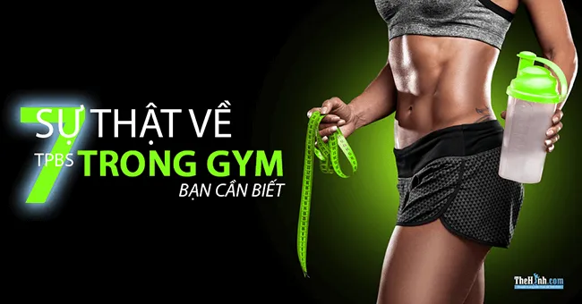 7 sự thật cần biết về thực phẩm bổ sung trong tập gym