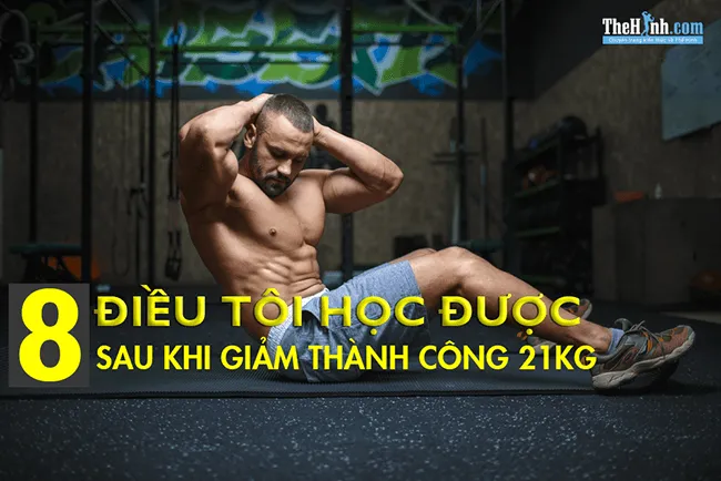 8 điều tôi học được sau khi giảm cân thành công 21kg