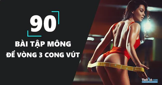 90 bài tập mông cho nữ giúp vòng 3 tăng size hết cỡ