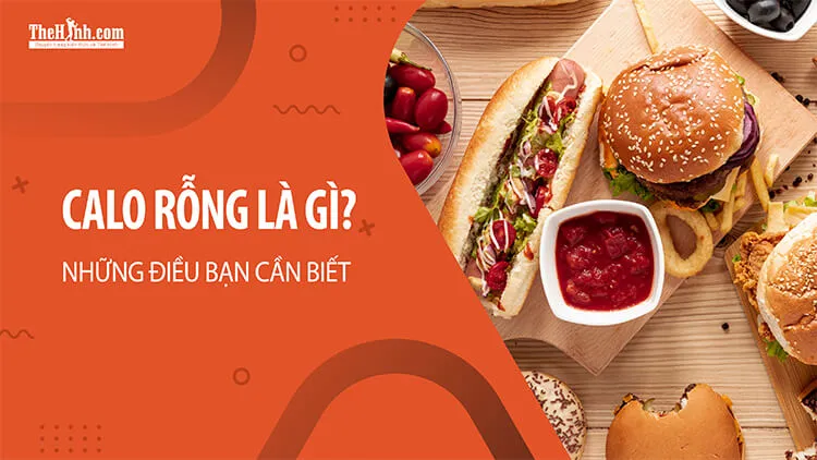 Calo rỗng là gì ? Lý do bạn nên tránh dùng thức ăn calo rỗng