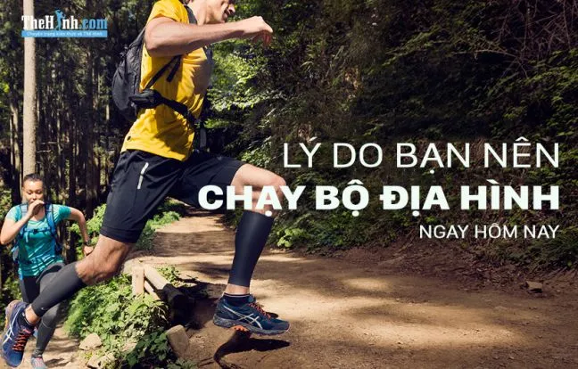 Chạy bộ địa hình là gì ? Tại sao bạn nên chạy bộ địa hình ngay hôm nay ?