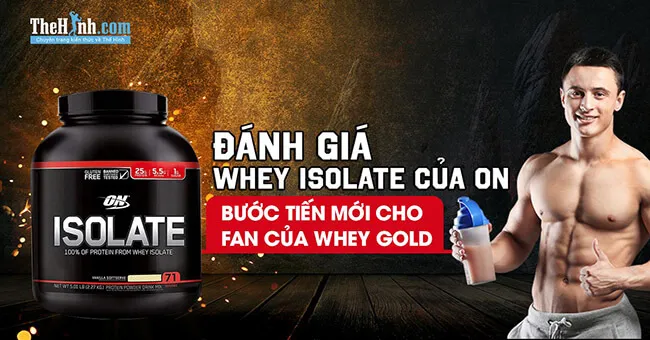 Đánh giá Whey Isolate của Optimum Nutrition – Bước tiến mới dành cho Fan của Whey Gold