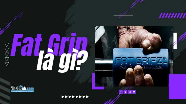 Fat Grip là gì? 5 Lợi ích khi bạn tập Fat Grip Training