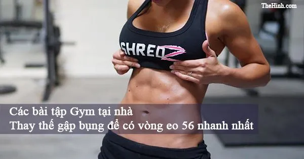 Hơn 20 bài tập gym tại nhà giúp giảm mỡ bụng hiệu quả