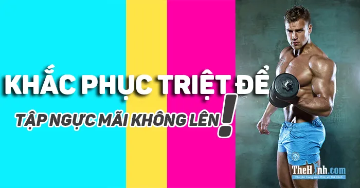 Làm thế nào để giải quyết cơ ngực không phát triển?