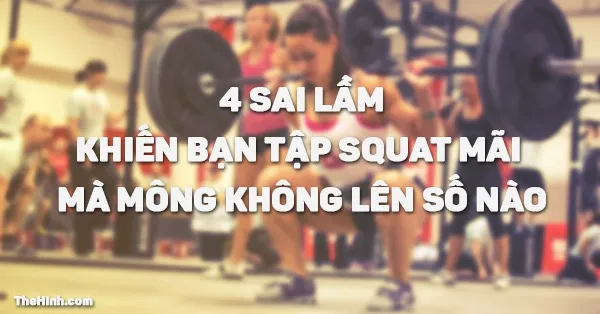 Những lầm tưởng tai hại khi tập Squat khiến vòng 3 lép xẹp