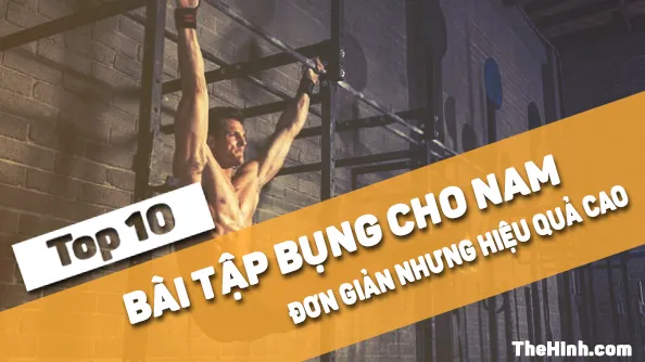 Top 10 bài tập bụng cho nam đơn giản nhưng hiệu quả cao