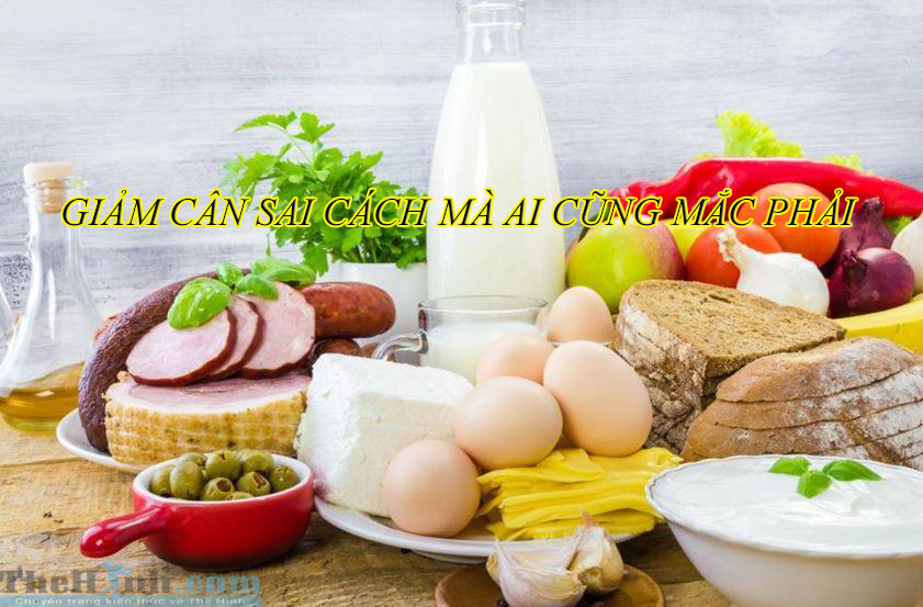 10 cách giảm cân sai lầm mà mọi người thường xuyên mắc phải – Phần 1