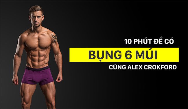 10 phút để có cơ bụng 6 múi mà không cần dụng cụ cho nam