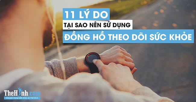 11 Lý do đồng hồ theo dõi sức khỏe là phụ kiện không thể thiếu ngày nay