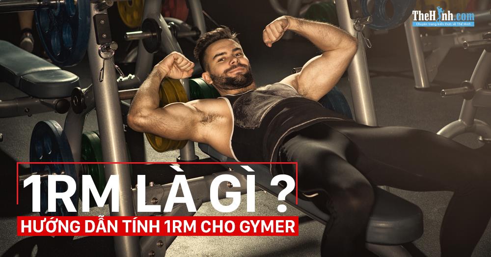 1RM là gì ? Cách tính 1RM được thực hiện như thế nào