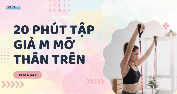 20 phút giảm béo thân trên ngay tại nhà ai cũng làm được