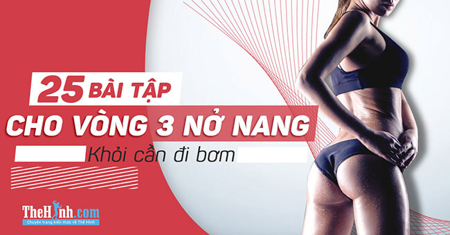 25 bài tập cho vòng 3 nở nang toàn diện đẹp hơn đi bơm