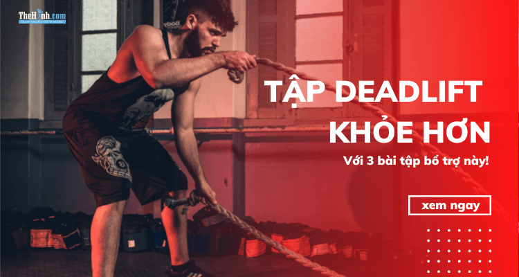 3 bài tập với dây kháng lực bổ trợ cho tập Deadlift hiệu quả và an toàn hơn