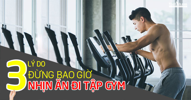 3 lý do mà nhịn ăn đi tập gym không mang lại hiệu quả như bạn nghĩ