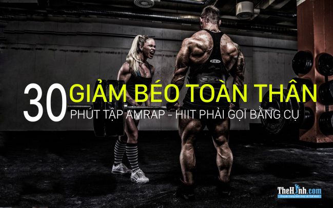 30 phút giảm béo toàn thân nhanh nhất với phương pháp AMRAP