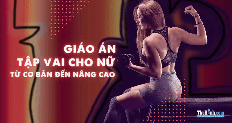 4 Lịch tập vai cho nữ cơ bản đến nâng cao: Cho đôi vai thon gọn săn chắc