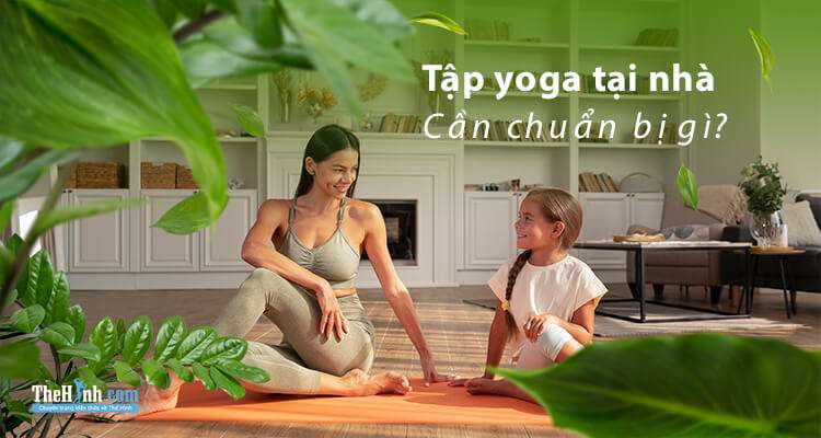 5 thứ bạn cần chuẩn bị khi tập Yoga tại nhà