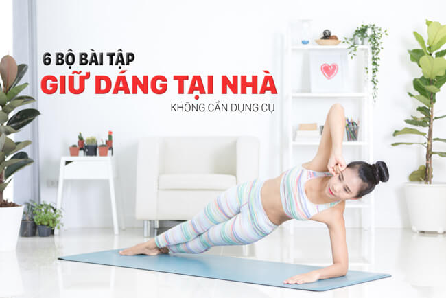 6 Bộ bài tập thể hình tại nhà cho nữ có lịch trình bận rộn