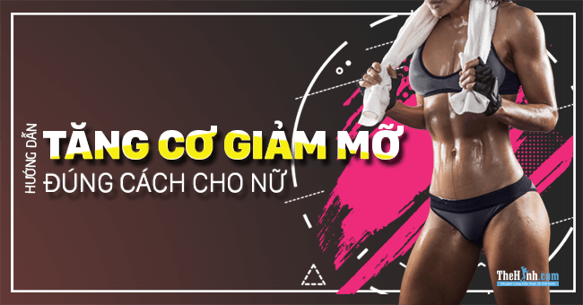 6 cách tăng cơ giảm mỡ cho nữ mà bạn gái thường bỏ quên