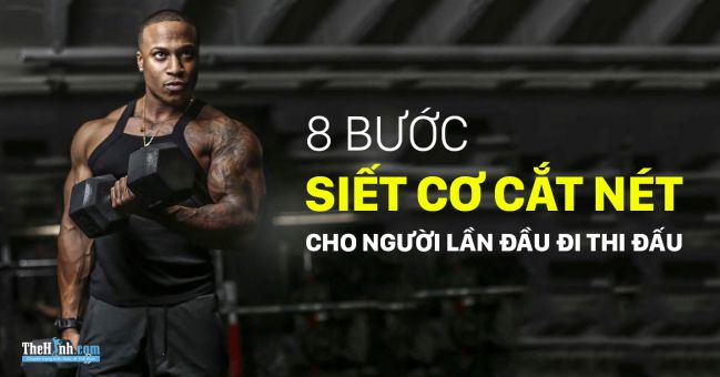 8 bước siết cơ cắt nét cho nam khi thi đấu thể hình lần đầu