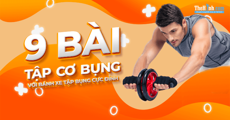 9 Bài tập tiêu diệt cơ bụng của bạn với bánh xe tập bụng