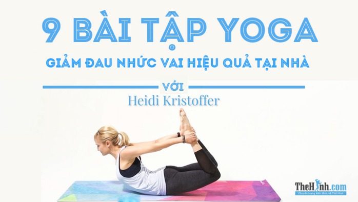 9 bài tập Yoga giúp giảm đau vai hiệu quả dễ tập tại nhà