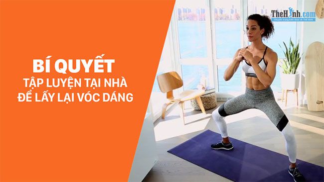 Bí quyết tập luyện giảm cân tại nhà để lấy lại vóc dáng [p2]