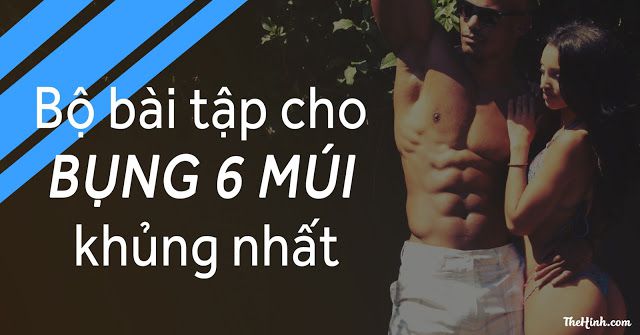 Bộ hơn 40 bài tập cho cơ bụng 6 múi khủng nhất (Phần 1)