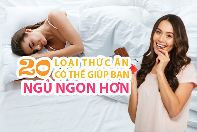 Buổi tối nên ăn gì để ngủ ngon? 20 loại thức ăn này sẽ là lựa chọn cho bạn