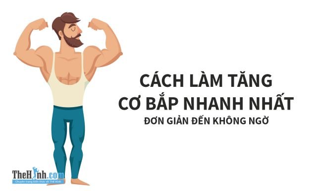 Cách làm tăng cơ bắp nhanh nhất đơn giản đến không ngờ!