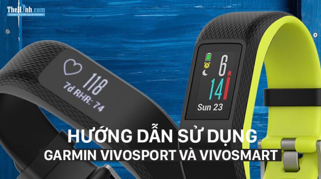 Cách sử dụng Garmin Vivosport và Vivosmart 3 chi tiết