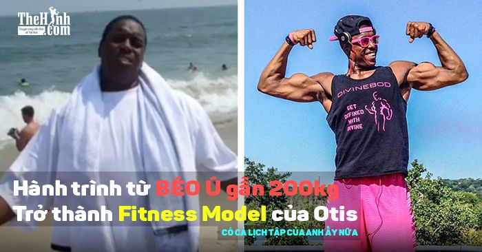 Câu chuyện giảm cân có thật từ béo ú gần 200kg thành fitness model