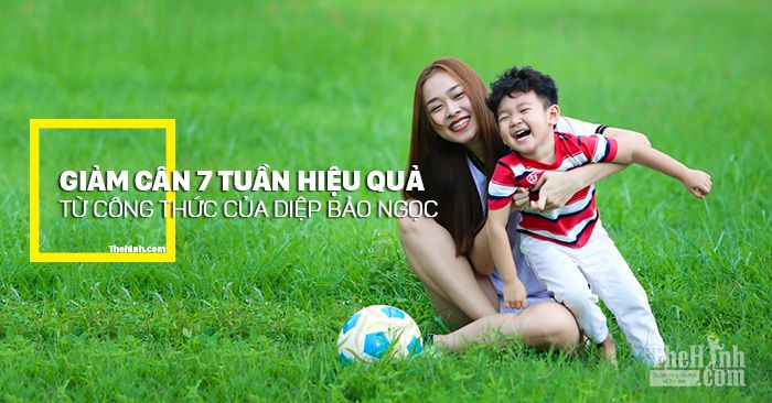 Công thức giảm cân trong 7 ngày hiệu quả từ bà mẹ 1 con Diệp Bảo Ngọc