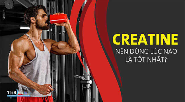 Creatine dùng như thế nào? Nên dùng trước hay sau khi tập gym?