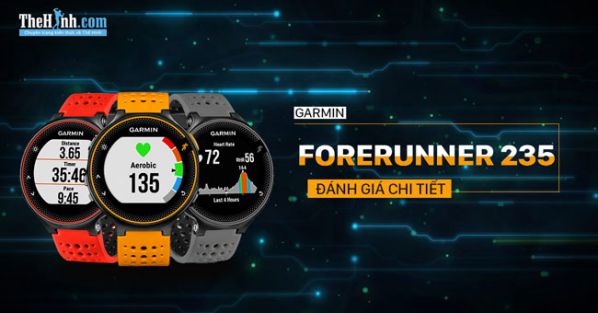 Đánh giá Garmin Forerunner 235 – Nhỏ, nhẹ, đẹp, giá cả phù hợp