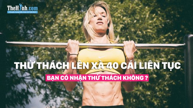 Giúp cơ vai to và chắc khỏe với thử thách đẩy xà 40 lần liên tục