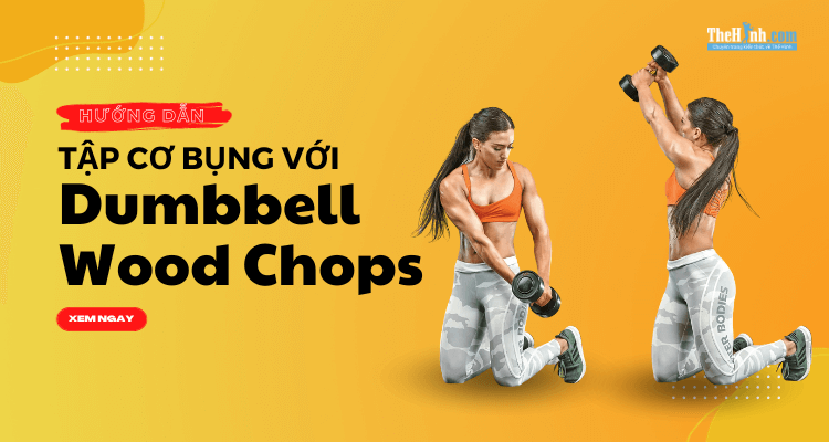 Hướng dẫn tập bụng 6 múi với Dumbbell Wood Chops