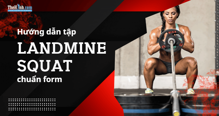 Hướng dẫn tập Landmine Squat chuẩn form để đạt nhiều lợi ích nhất