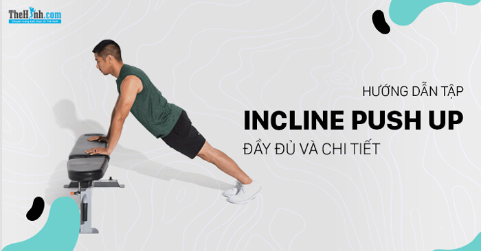 Incline Push Up – Hít đất tập ngực không cần tạ cho người mới