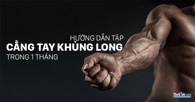 Lịch tập cẳng tay trong 1 tháng cho cánh tay như khủng long