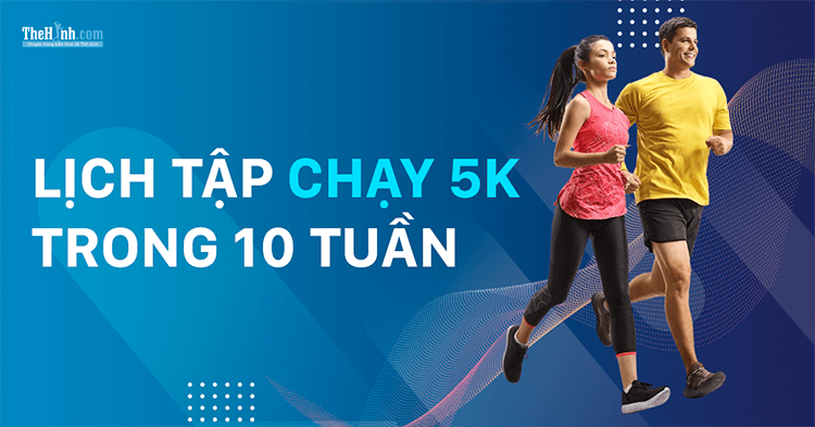 Lịch tập chạy bộ 5K trong 10 tuần dành cho người mới bắt đầu