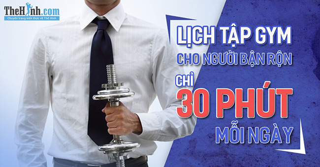 Lịch tập gym cho người bận rộn chỉ với 30 phút (4 buổi/tuần)