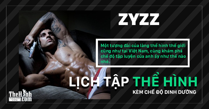 Lịch tập thể hình của Zyzz và chế độ ăn uống thể hình như thế nào ?